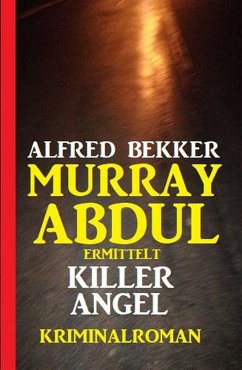 Murray Abdul ermittelt - Killer Angel: Kriminalroman (eBook, ePUB) - Bekker, Alfred