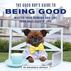 The Good Boy's Guide to Being Good (eBook, ePUB) - Sprout, Brussels