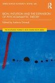 Bion, Intuition and the Expansion of Psychoanalytic Theory (eBook, ePUB)