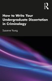 How to Write Your Undergraduate Dissertation in Criminology (eBook, ePUB)