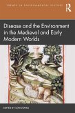 Disease and the Environment in the Medieval and Early Modern Worlds (eBook, ePUB)