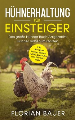 HÜHNERHALTUNG FÜR EINSTEIGER (eBook, ePUB) - Bauer, Florian