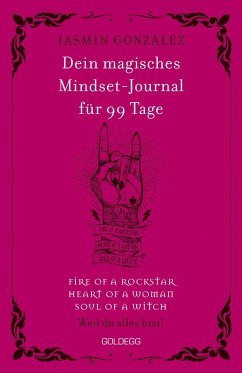 Dein magisches Mindset-Journal für 99 Tage - fire of a rockstar - heart of a woman - soul of a witch - - Gonzalez, Jasmin