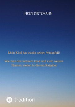 Mein Kind hat wieder seinen Wutanfall! - dietzmann, inken