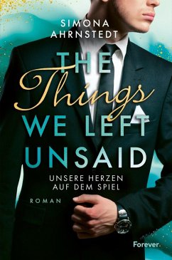 The Things we left unsaid. Unsere Herzen auf dem Spiel (eBook, ePUB) - Ahrnstedt, Simona