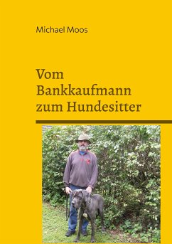 Vom Bankkaufmann zum Hundesitter (eBook, ePUB) - Moos, Michael