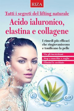 Acido ialuronico, elastina e collagene (eBook, ePUB) - Caprioglio, Vittorio