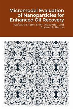 Micromodel Evaluation of Nanoparticles for Enhanced Oil Recovery - Al-Shatty, Wafaa; Alexander, Shirin; Barron, Andrew