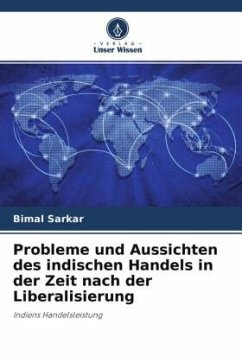 Probleme und Aussichten des indischen Handels in der Zeit nach der Liberalisierung - Sarkar, Bimal