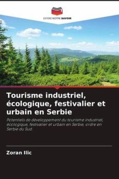 Tourisme industriel, écologique, festivalier et urbain en Serbie - Ilic, Zoran