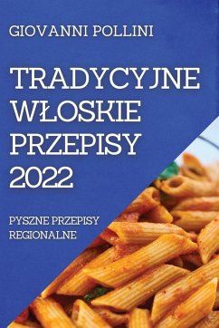 TRADYCYJNE W¿OSKIE PRZEPISY 2022 - Pollini, Giovanni