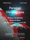 Personal Chronograms - The Key to deciphering Earth, Moon and Sun cycles for success in life Practical guide (Chronobiology) (eBook, ePUB)