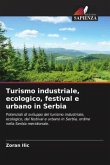 Turismo industriale, ecologico, festival e urbano in Serbia