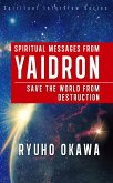 Spiritual Messages from Yaidron (eBook, ePUB) Spiritual Messages from Yaidron (eBook, ePUB)