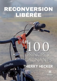 Reconversion libérée: Les 100 principes gagnants - Thierry, Hecker