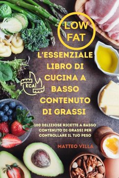 L'ESSENZIALE LIBRO DI CUCINA A BASSO CONTENUTO DI GRASSI - Matteo Villa