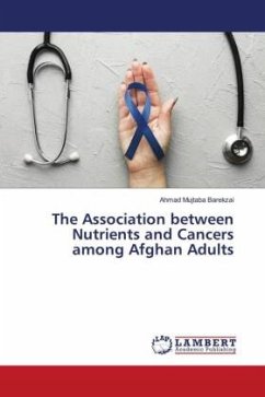 The Association between Nutrients and Cancers among Afghan Adults - Barekzai, Ahmad Mujtaba