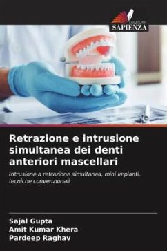 Retrazione e intrusione simultanea dei denti anteriori mascellari - Gupta, Sajal;Khera, Amit Kumar;Raghav, Pardeep