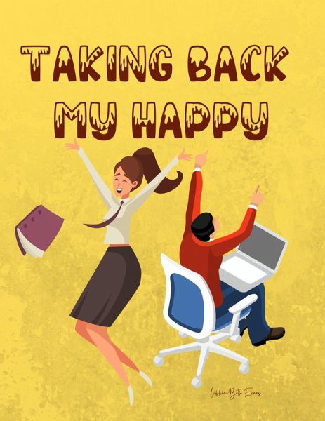 Taking Back My Happy (eBook, ePUB) Taking Back My Happy (eBook, ePUB)