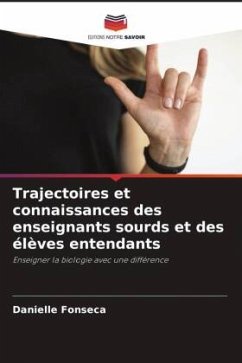 Trajectoires et connaissances des enseignants sourds et des élèves entendants - Fonseca, Danielle