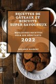 RECETTES DE GÂTEAUX ET BISCUITS SUPER SAVOUREUX 2022