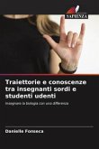 Traiettorie e conoscenze tra insegnanti sordi e studenti udenti