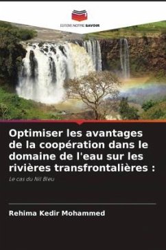 Optimiser les avantages de la coopération dans le domaine de l'eau sur les rivières transfrontalières : - Mohammed, Rehima Kedir;Gebremariam, Azage Gebreyohannes