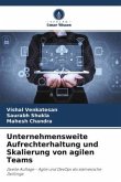 Unternehmensweite Aufrechterhaltung und Skalierung von agilen Teams