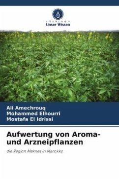 Aufwertung von Aroma- und Arzneipflanzen - Amechrouq, Ali;Elhourri, Mohammed;El Idrissi, Mostafa