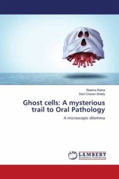 Ghost cells: A mysterious trail to Oral Pathology - Raina, Reema;Shetty, Devi Charan