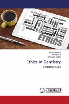 Ethics In Dentistry - Agarwal, Archita;P, Anuradha;Mishra, Shraddha