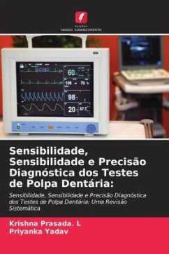 Sensibilidade, Sensibilidade e Precisão Diagnóstica dos Testes de Polpa Dentária: - PRASADA. L, KRISHNA;YADAV, PRIYANKA