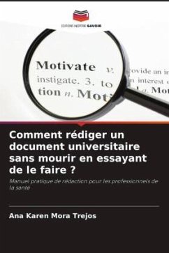 Comment rédiger un document universitaire sans mourir en essayant de le faire ? - Mora Trejos, Ana Karen