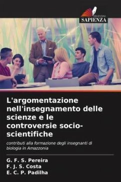 L'argomentazione nell'insegnamento delle scienze e le controversie socio-scientifiche - Pereira, G. F. S.;Costa, F. J. S.;Padilha, E. C. P.