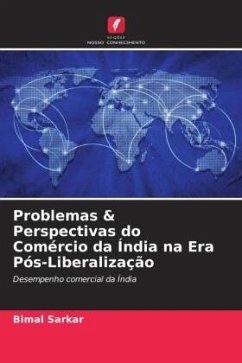 Problemas & Perspectivas do Comércio da Índia na Era Pós-Liberalização - Sarkar, Bimal