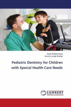 Pediatric Dentistry for Children with Special Health Care Needs - Bhattacharya, Arpan;Juneja Sukhija, Suruchi