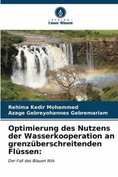 Optimierung des Nutzens der Wasserkooperation an grenzüberschreitenden Flüssen: - Mohammed, Rehima Kedir;Gebremariam, Azage Gebreyohannes