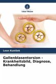 Gallenblasentorsion - Krankheitsbild, Diagnose, Behandlung