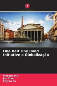 One Belt One Road Initiative e Globalização - Wu, Maoguo;Chen, Jun;Xu, Shiyan