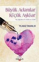 Büyük Adamlar Kücük Asklar - Imanlik, Yilmaz