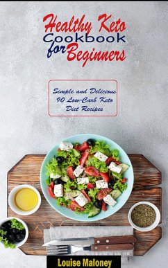 Healthy Keto Cookbook for Beginners (eBook, ePUB) - Maloney, Louise