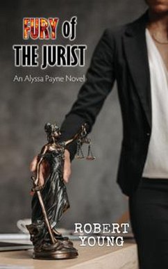 Fury of The Jurist (An Alyssa Payne Novel, #1) (eBook, ePUB) - Young, Robert