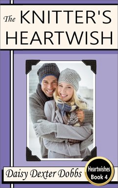 The Knitter's Heartwish (Heartwishes, #4) (eBook, ePUB) - Dobbs, Daisy Dexter