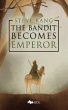 The Bandit Becomes Emperor (eBook, ePUB) - Bild 1