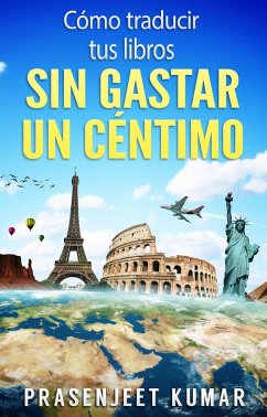 Cómo traducir tus libros sin gastar un céntimo (Auto-publicación sin gastar un céntimo, #2) (eBook, ePUB) - Kumar, Prasenjeet