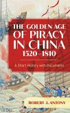 The Golden Age of Piracy in China, 1520-1810 (eBook, ePUB)