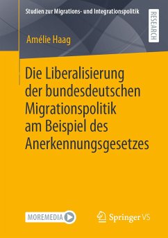 Die Liberalisierung der bundesdeutschen Migrationspolitik am Beispiel des Anerkennungsgesetzes (eBook, PDF) - Haag, Amélie