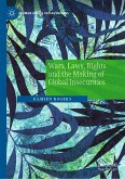 Wars, Laws, Rights and the Making of Global Insecurities (eBook, PDF)
