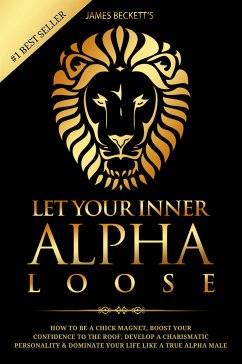 Let Your Inner Alpha Loose (eBook, ePUB) - Beckett, James