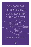 Como cuidar de um familiar com Alzheimer e não adoecer (eBook, ePUB)